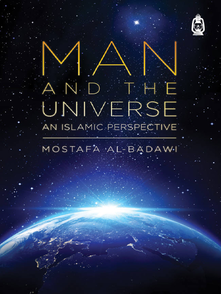 Mostafa Al Badawi Man and The Universe An Islamic Perspective 2018 | PDF | Prophets And Messengers In Islam | God