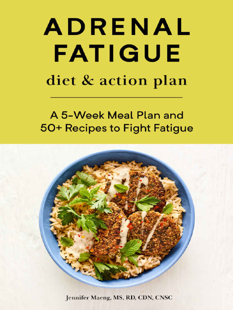 Adrenal Fatigue Diet Action Plan A 5Week Meal Plan and 50+ Recipes To