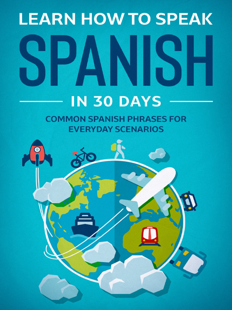 Learn How To Speak Spanish in 30 Days Common Spanish Phrases For Everyday Scenarios | PDF ...
