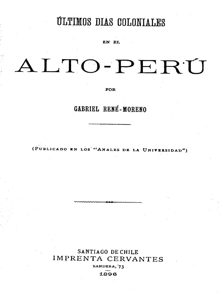 Gabriel René Moreno - Ultimos Días Coloniales en El Alto Peru | PDF