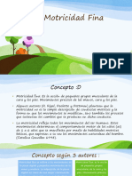 Concepto - D. Motricidad Fina - Es La Acción de Pequeños Grupos Musculares de La Cara y Los Pies. Movimientos Precisos de Las Manos, Cara y Los Pies.