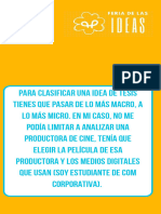 Para clasificar una idea de tesis tienes que pasar de lo más macro, a lo más micro. En mi caso, no me podía limitar a analizar una productora de cine, tenía que elegir la película de esa productora y los medios dig