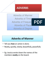 Adverbs: Adverbs of Manner Adverbs of Time Adverbs of Frequency Adverbs of Place Adverbs of Degree