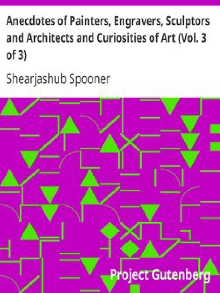 Anecdotes of Painters Engravers Sculptors and Architects and