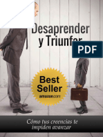 Desaprender y Triunfar - Cómo Tus Creencias Te Impiden Avanzar (Spanish Edition)