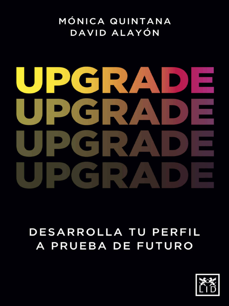 Upgrade. Desarrolla Tu Perfil A Prueba de Futuro (Acción Empresarial) -  David Alayón & Mónica Quint | PDF | Aprendizaje
