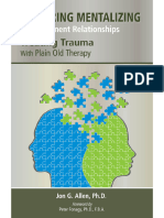 Allen, J. (2013) - Restoring Mentalizing in Attachment Relationships. Treating Trauma With Plain Old Therapy. Cap 1