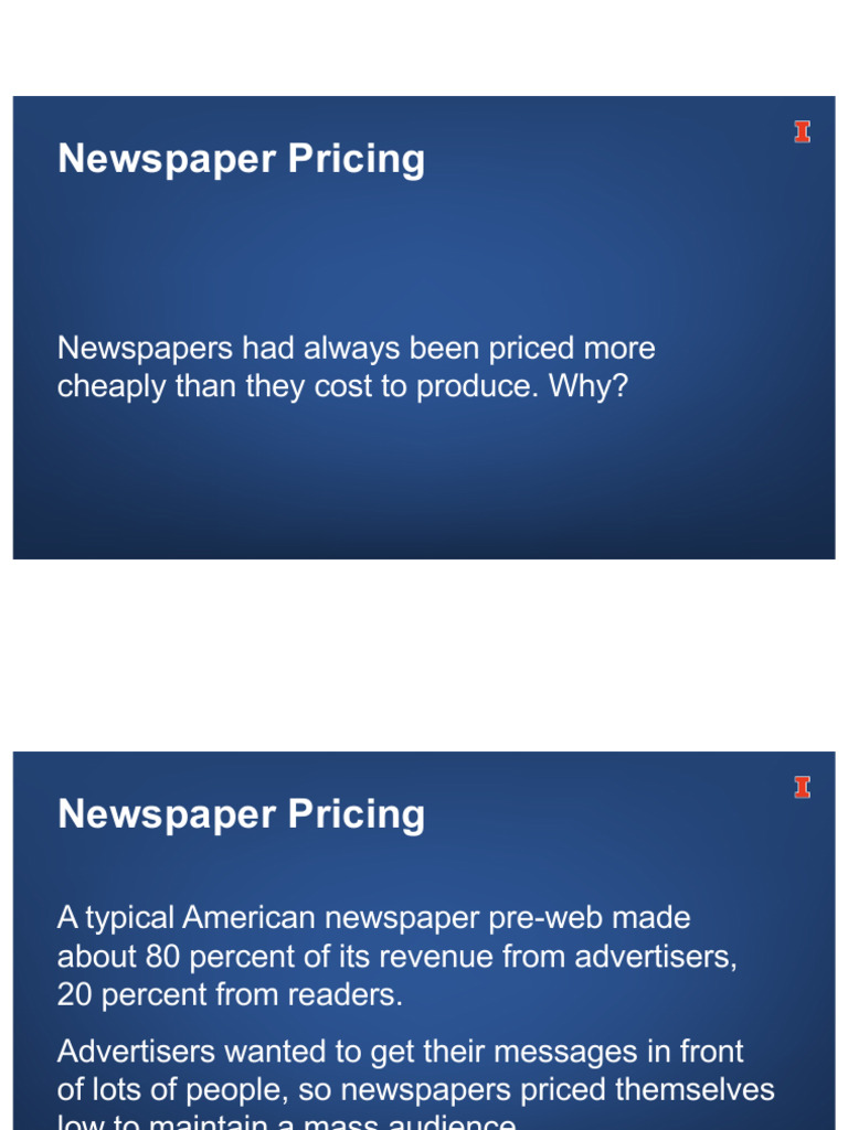 Newspaper Pricing Newspapers Had Always Been Priced More Cheaply Than They Cost To Produce. Why