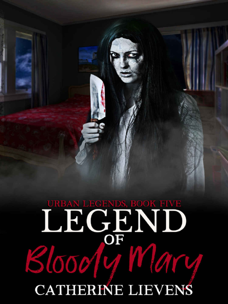 Catherine Lievens Leyendas Urbanas 5 Legend of The Bloody Mary PDF