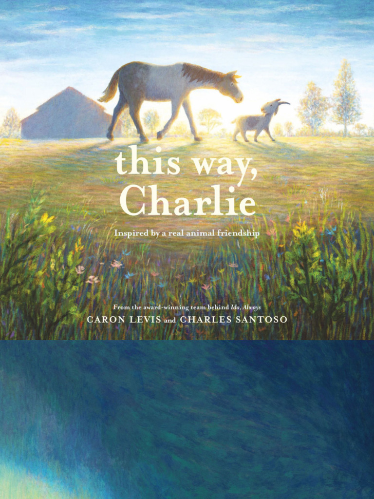 This Way, Charlie Inspired by A Real Animal Friendship by