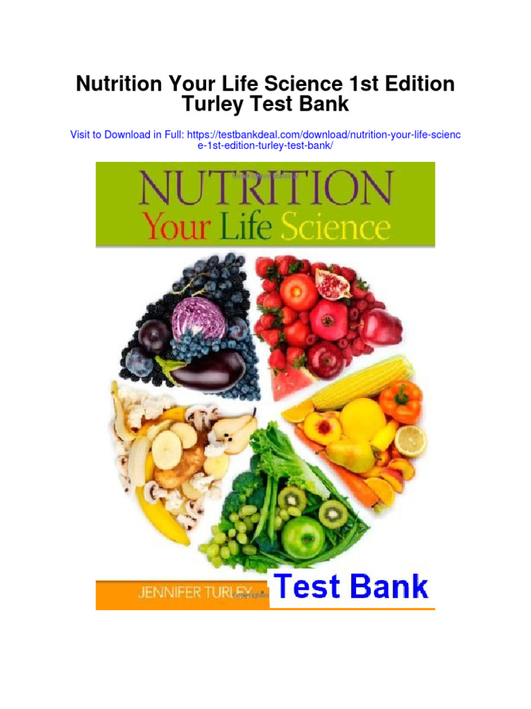 Nutrition Your Life Science 1st Edition Turley Test Bank PDF