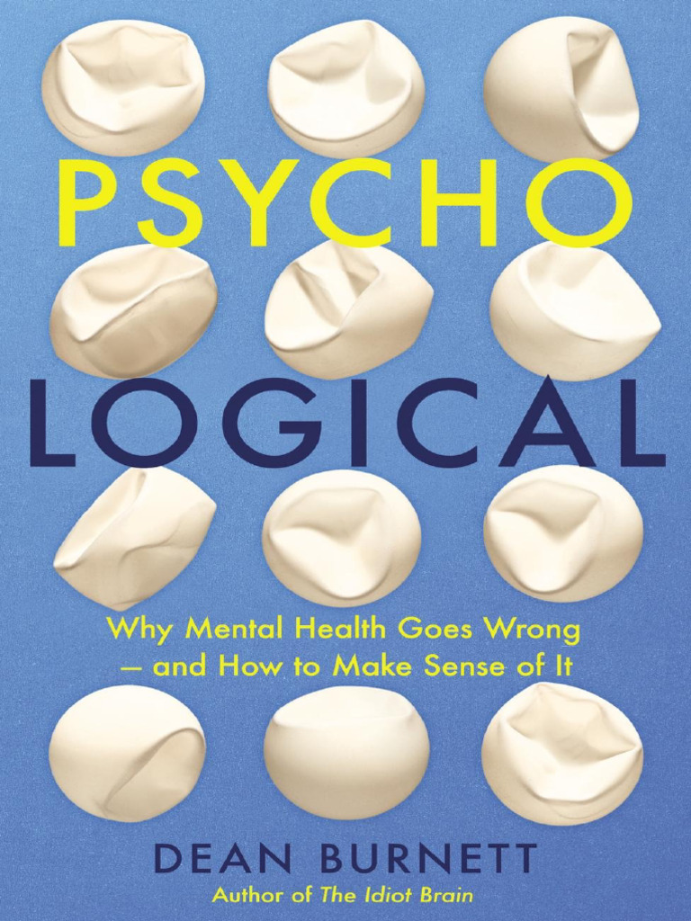 Psycho Logical Why Mental Health Goes Wrong and How To Make Sense of It ...