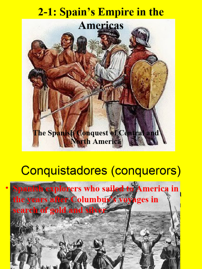 21 Spain's Empire in The Americas The Spanish Conquest of Central