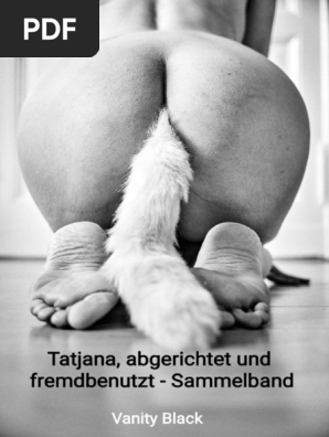Black, Vanity - Tatjana, Abgerichtet Und Fremdbenutzt - Sammelband | PDF