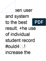 Bet#een User and System To The Best Result. +he Use of Individual Student Record #Ould4 .! Increase The