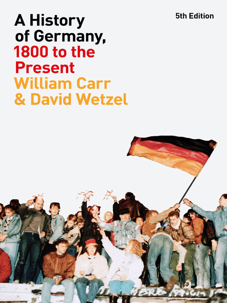 A History of Germany, 1800 To The Present (William Carr, David Wetzel ...