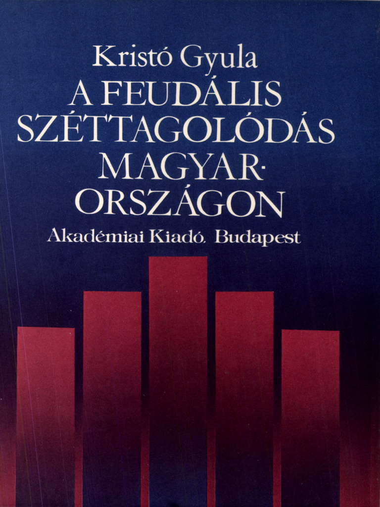 Feudal Fragmentation in Hungary a Feudális Széttagolódás Magyarországon