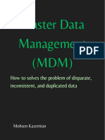 Master Data Management (MDM) : How To Solves The Problem of Disparate, Inconsistent, and Duplicated Data