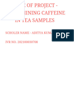 Title of Project - Determining Caffeine in Tea Samples: Scholer Name - Aditya Kumar Gurjar IVR NO. 202100030708