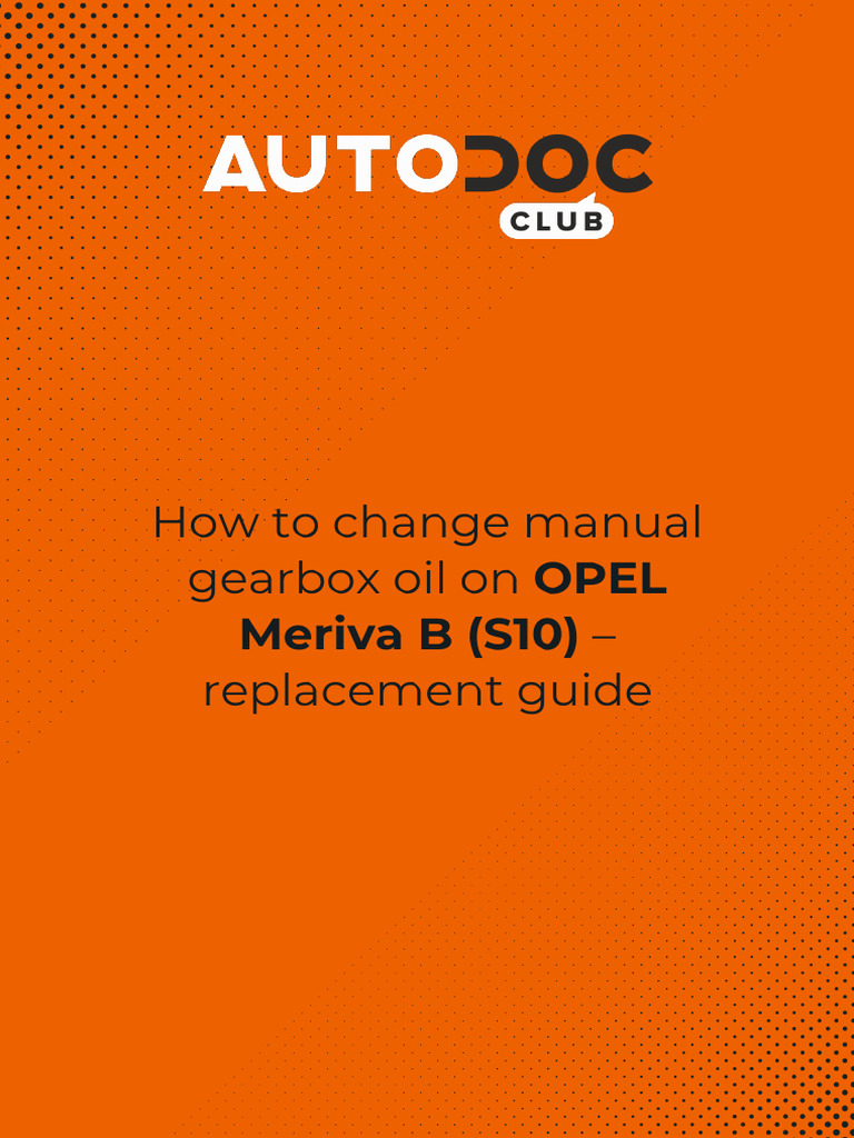 How To Change Manual Gearbox Oil On OPEL Meriva B (S10) - Replacement Guide, PDF, Manual Transmission