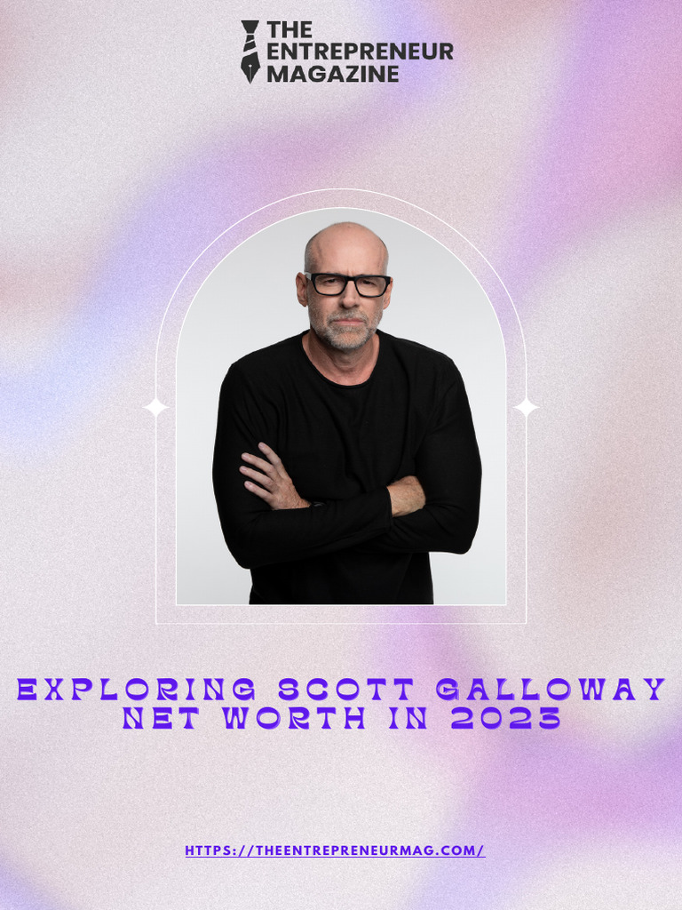 Scott Galloway Net Worth 2025: Unveiling the Multi-Millionaire's Empire