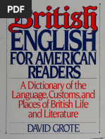 Grote, David - British English For American Readers. A Dictionary of The Language, Customs, and Places of British Life and Literature