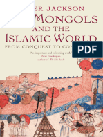 The Mongols and The Islamic World From Conquest To Conversion by Peter Jackson