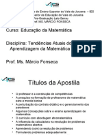 Curso: Educação Da Matemática Disciplina: Tendências Atuais Do Ensino e Aprendizagem Da Matemática Prof. Ms. Márcio Fonseca