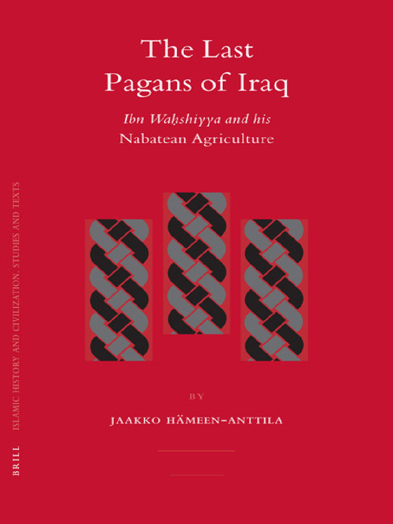 Last Pagans of Iraq Ibn Wahshiyya and His Nabatean Agriculutre PDF