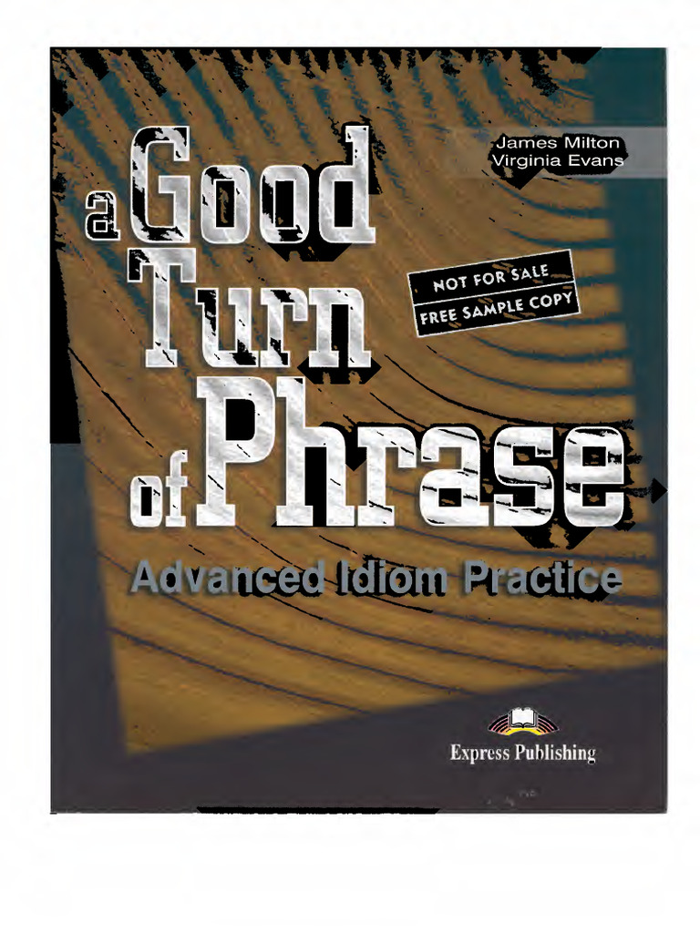 A Good Turn of Phrase - Advance Idiom Practice by James Milton ...