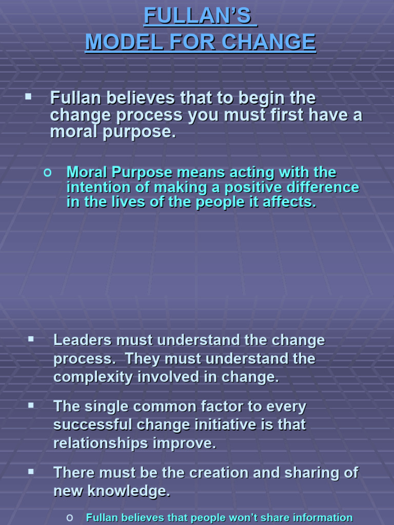 Fullan's Change Model and Moral Purpose | PDF | Leadership | Knowledge