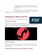 Advantages of JSP Over Servlet: JSP Technology Is Used To Create Web Application Just Like Servlet Technology. It Can Be