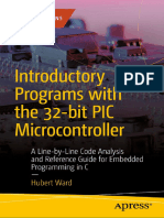 (Maker Innovations Series) Hubert Ward - Introductory Programs With The 32-Bit PIC Microcontroller - A Line-by-Line Code Analysis and Reference Guide For Embedded Programming in C-Apress (2023)