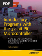 (Maker Innovations Series) Hubert Ward - Introductory Programs With The 32-Bit PIC Microcontroller - A Line-by-Line Code Analysis and Reference Guide For Embedded Programming in C-Apress (2023)