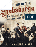 The End of The Habsburgs The Decline and Fall of The Austrian Monarchy (John Van Der Kiste)