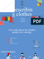 Describin G Clothes: - Colours - Pattern - Material