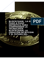 Blockchain - La Guía Paso A Paso Definitiva para Comprender La Tecnología Blockchain, La Creación de Bitcoin y El Futuro Del. (Spanish Edition)