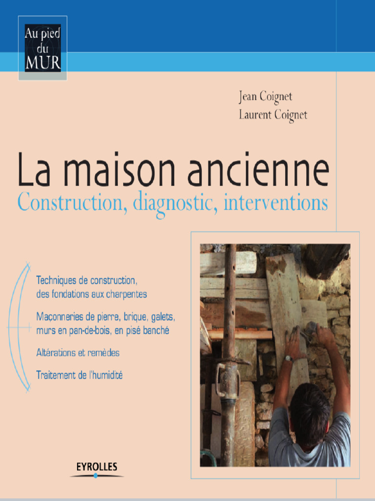 La Maison Ancienne Construction, Diagnostic, Interventions by Jean ...