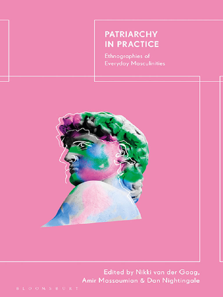 Nikki Van Der Gaag (Editor), Amir Massoumian (Editor), Dan Nightingale  (Editor) - Patriarchy in Practice - Ethnographies of Everyday  Masculinities-Bloomsbury Academic (2023) | PDF | Masculinity | Patriarchy
