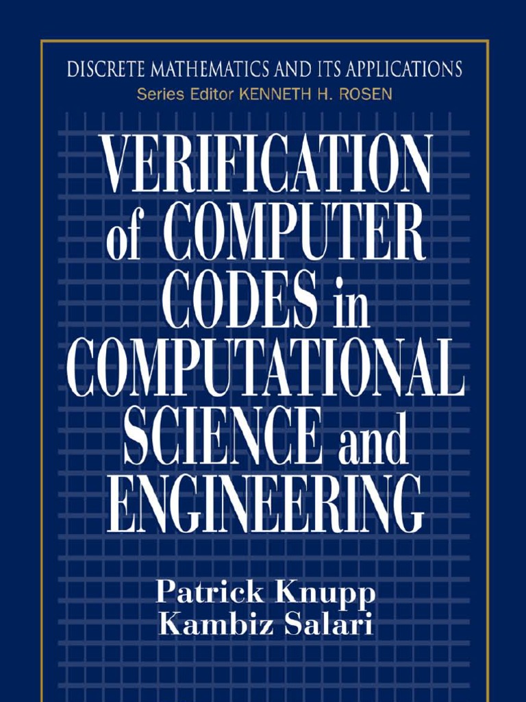 Verification of Computer Codes in Computational Science and Engineering ...