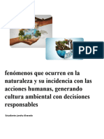 Fenómenos Que Ocurren en La Naturaleza y Su Incidencia Con Las Acciones Humanas, Generando Cultura Ambiental Con Decisiones Responsables