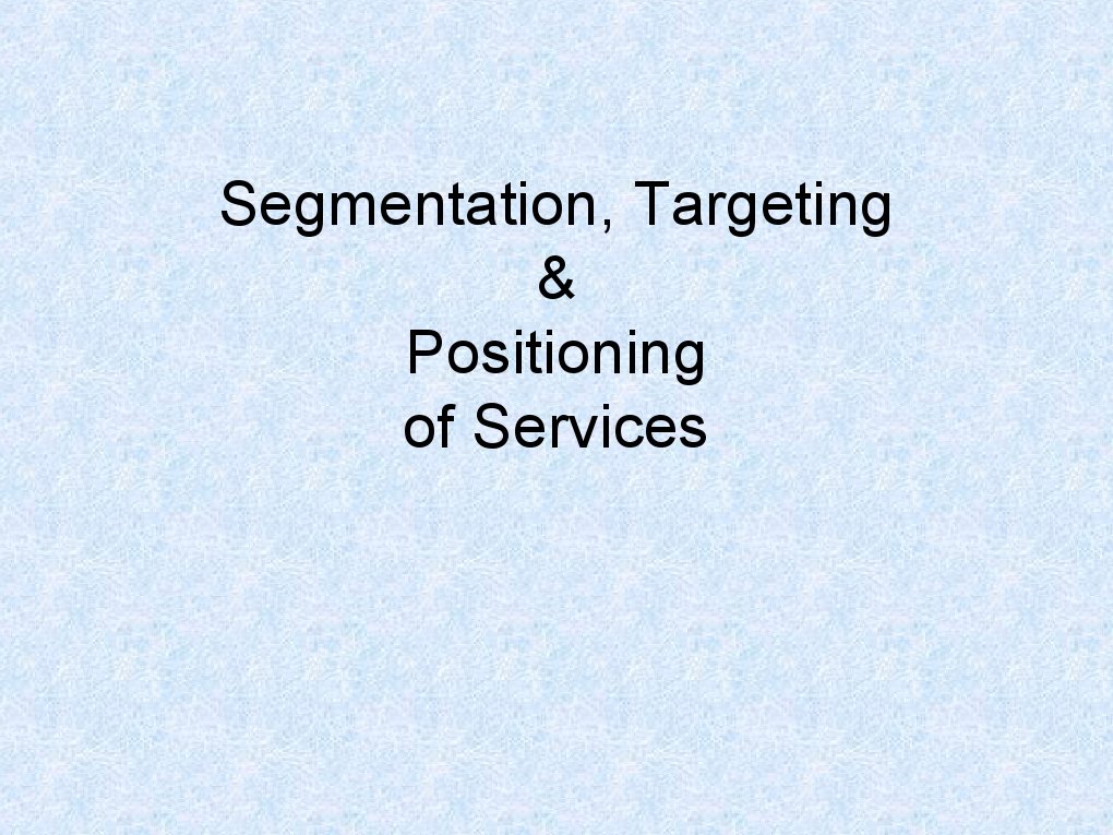 Segmentation, Targeting & Positioning of Services | PDF | Career ...