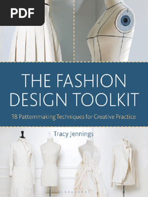 The Fashion Design Toolkit 18 Patternmaking Techniques for Creative