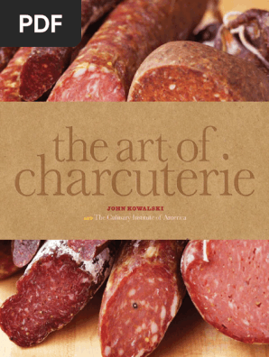 The Art of Charcuterie by Johm Kowalaski & the Culinary Institute of America