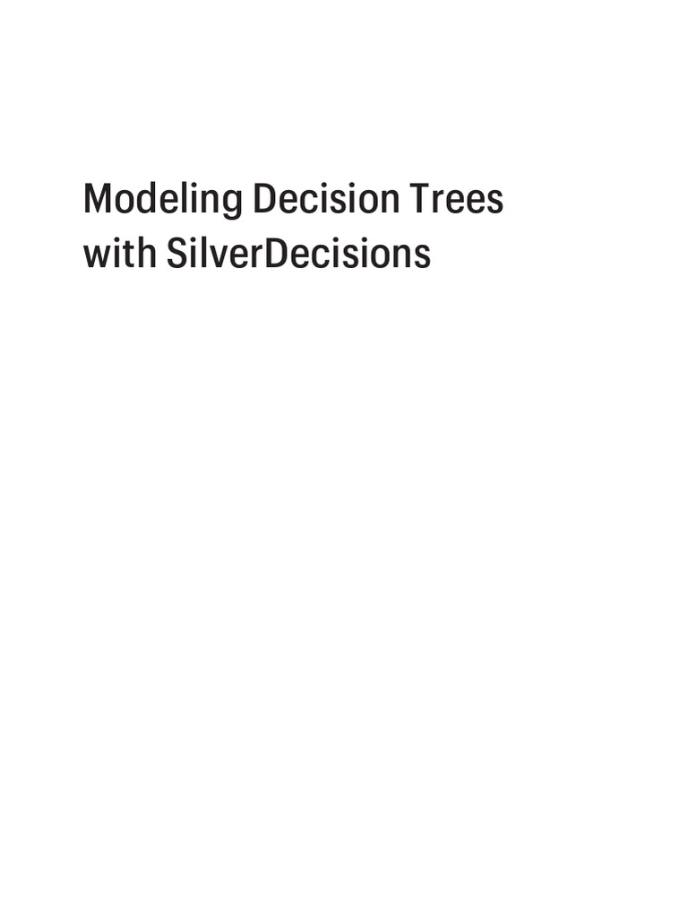 Modeling Decision Trees With SilverDecisions 2022 Edited by P Szufel M ...