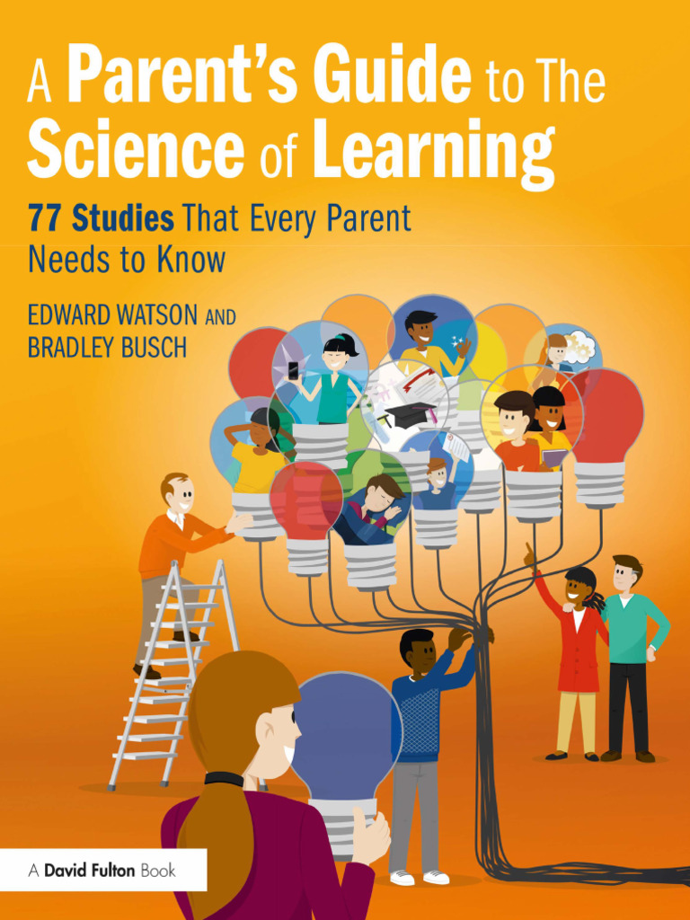 A Parent's Guide To The Science of Learning 77 Studies That Every