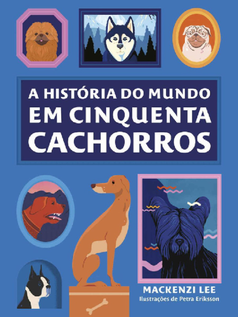 A História Do Mundo em Cinquenta Cachorros (Mackenzi Lee) (Z-Library ...