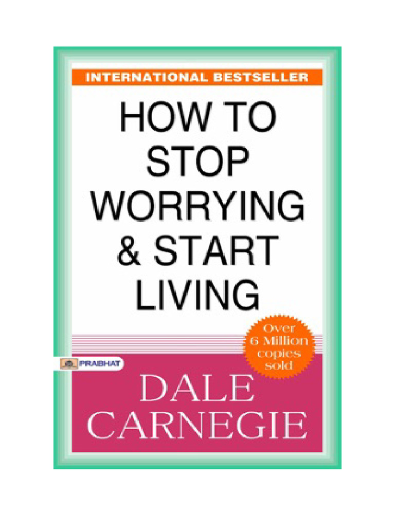 How To Stop Worrying and Start Living - Dale Carnegie - Dale Carnegie