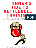 Beginner's Guide To Kettlebell Training - How To Build Strength, Muscle and A Shredded Body. Full Body Workout (Wolf, Paul) (Z-Library)