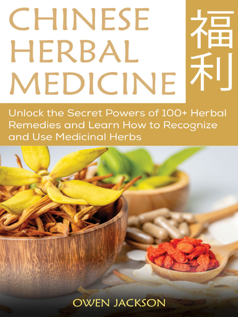 Chinese Herbal Medicine - Unlock the Secret Powers of 100+ Herbal ...